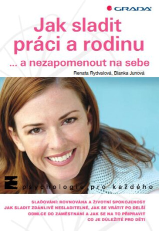 Jak sladit práci a rodinu - Renata Rydvalová,Blanka Junová