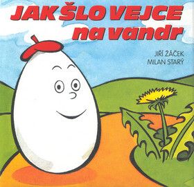Jak šlo vejce na vandr - Jiří Žáček,Milan Starý