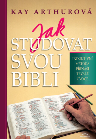 Jak studovat svou Bibli - Kay Arthurová