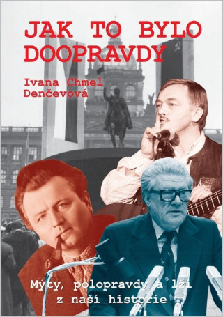 Jak to bylo doopravdy - Ivana Chmel Denčevová