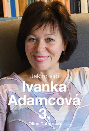 Jak to vidí Ivanka Adamcová 3 - Olina Táborská