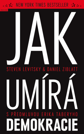 Jak umírá demokracie - Steven Levitsky,Daniel Ziblatt