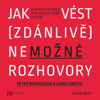 Jak vést  nemožné rozhovory - Peter Boghossian, James Lindsay - audiokniha
