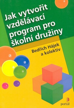 Jak vytvořit vzdělávací program pro školní družiny - Bedřich Hájek
