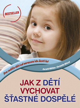 Jak z dětí vychovat šťastné dospělé - Cornelia Nitsch,Gerald Hüther