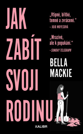 Jak zabít svoji rodinu - Bella Mackie