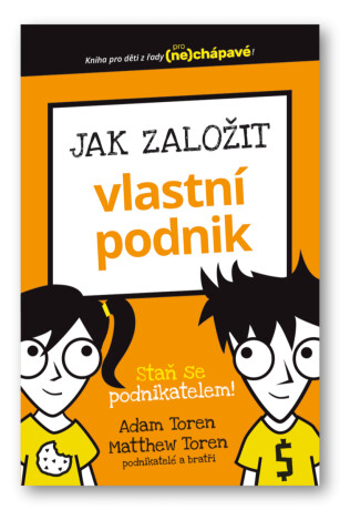Jak založit vlastní podnik  Adam a Mathew Toren - Toren Adam,Matthew Toren