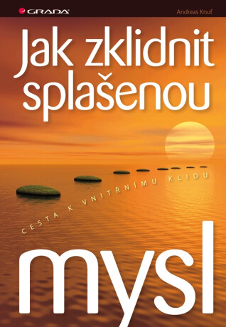 Jak zklidnit splašenou mysl - Andreas Knuf
