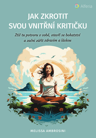 Jak zkrotit svou vnitřní kritičku - Melissa Ambrosini