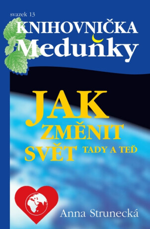 Jak změnit svět tady a teď - Anna Strunecká
