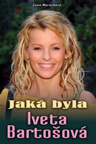 Jaká byla Iveta Bartošová - Morávková Jana