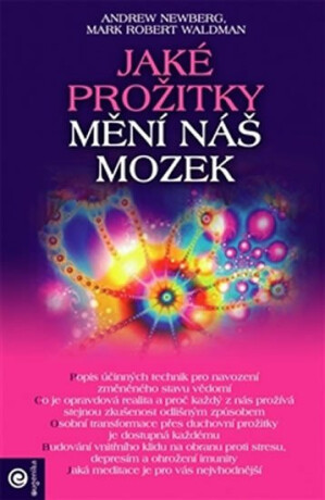Jaké prožitky mění náš mozek a tím i náš mozek - Andrew Newberg