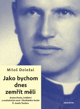 Jako bychom dnes zemřít měli - Miloš Doležal