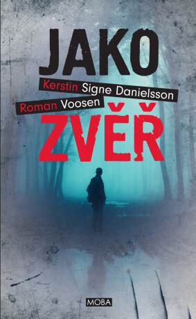 Jako zvěř - Roman Voosen,Kerstin Signe Danielsson