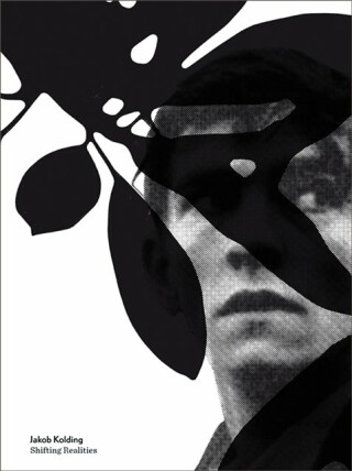 Jakob Kolding: Shifting Realities - 
