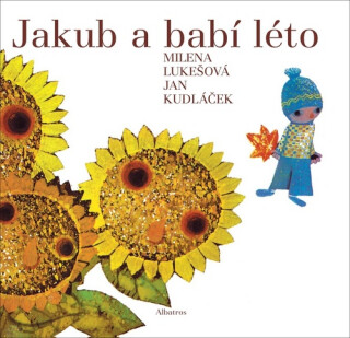 Jakub a babí léto - Milena Lukešová
