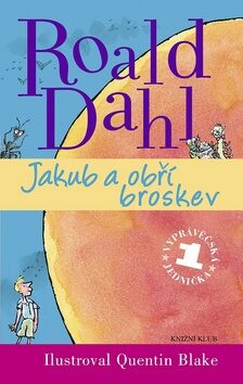 Jakub a obří broskev - Roald Dahl,Quentin Blake