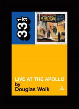 James Brown's Live at the Apollo - Douglas Wolk