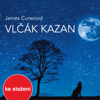 James Curwood: Vlčák Kazan  - James Oliver Curwood, Vilém Besser - audiokniha