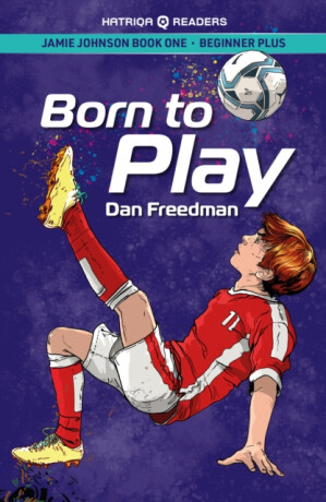 Jamie Johnson: Born to Play (HATRIQA Graded Readers) - Dan Freedman