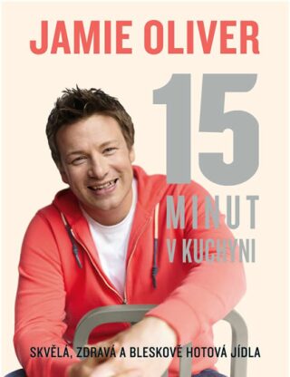 Jamie Oliver - 15 minut v kuchyni - Jamie Oliver