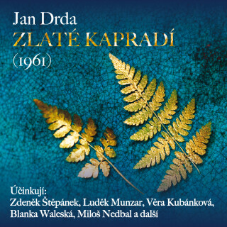 Jan Drda: Zlaté kapradí  - Jan Drda, Jana Štěpánková, Zdeněk Štěpánek, Luděk Munzar, Vilém Besser, Blanka Waleská, Miloš Nedbal, Věra Kubánková,