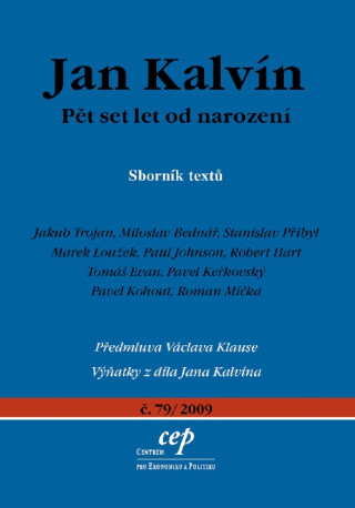 Jan Kalvín: pět set let od narození - Paul Johnson,Marek Loužek,Miloslav Bednář,Jakub Trojan,Stanislav Přibyl