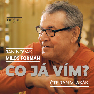 Jan Novák, Miloš Forman: Co já vím? - Jan Novák, Jan Vlasák, Miloš Forman - audiokniha