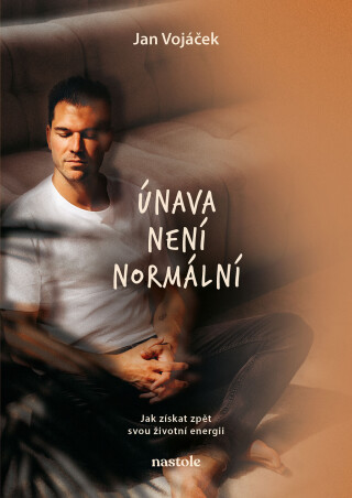Jan Vojáček: Únava není normální - Věra Strnadová,Tomáš Ďurán