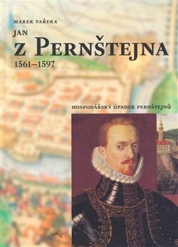 Jan z Pernštejna 1561 - 1597 - Marek Vařeka