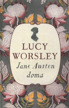 Jane Austen doma - Lucy Worsleyová
