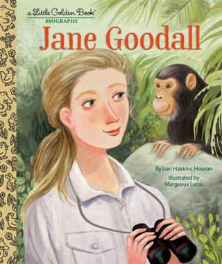 Jane Goodall: A Little Golden Book Biography - Lori Haskins Houran,Margeaux Lucas
