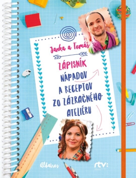 Janka a Tomáš Zápisník nápadov a receptov zo Zázračného ateliéru - Jana Šebová,Tomáš Šebo