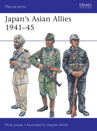 Japan's Asian Allies 1941â€“45 - Philip Jowett