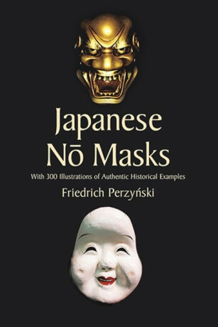 Japanese No Masks - Stanley Appelbaum,Friedrich Perzynski