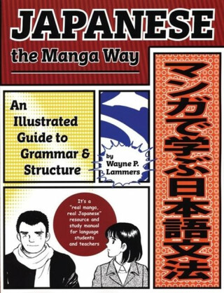 Japanese the Manga Way - Wayne P. Lammers