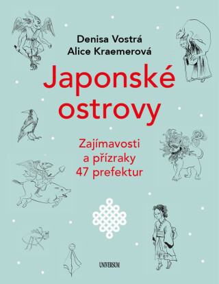 Japonské ostrovy - Zajímavosti a přízraky 47 prefektur - Denisa Vostrá,Alice Kraemerová