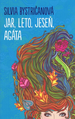 Jar, leto, jeseň, Agáta (slovensky) - Silvia Bystričanová