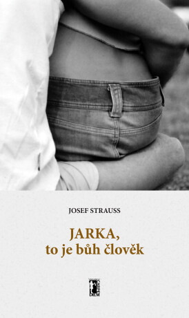 Jarka, to je bůh člověk - Josef Strauss