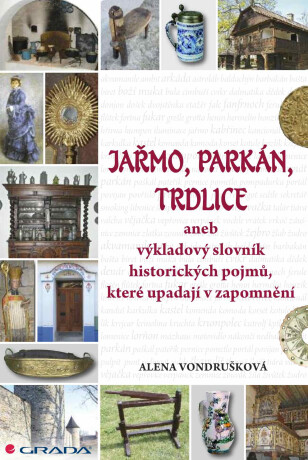 Jařmo, parkán, trdlice - Alena Vondrušková