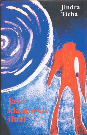 Jaro klamných iluzí (poškozená) - Jindra Tichá