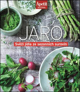Jaro - Svěží jídla ze sezónních surovin (Edice Apetit) - neuveden