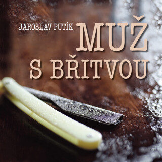Jaroslav Putík: Muž s břitvou - Jaroslav Putík, Ladislav Mrkvička - audiokniha