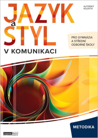 Jazyk a styl v komunikaci Metodika - kolektiv autorů