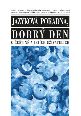 Jazyková poradna, dobrý den - Klára Dvořáková,Martin Beneš,Ondřej Dufek,Kamila Smejkalová