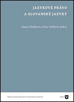 Jazykové právo a  slovanské jazyky - Hana Gladkova,Kina Vačkova