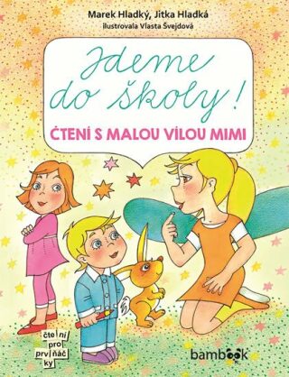 Jdeme do školy! - Čtení s malou vílou Mimi - Vlasta Švejdová,Marek Hladký,Jitka Hladká