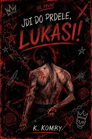 Jdi do prdele, Lukasi! - K. Komby