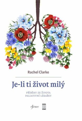 Je-li ti život milý - Příběhy ze života paliativní lékařky (Defekt) - Clarke Rachel