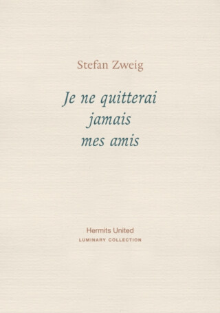 Je ne quitterai jamais mes amis - Stefan Zweig